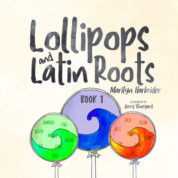 Lollipops and Latin Roots (Book 1)